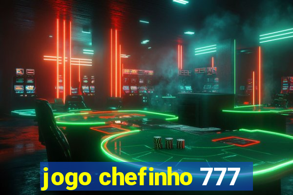 jogo chefinho 777